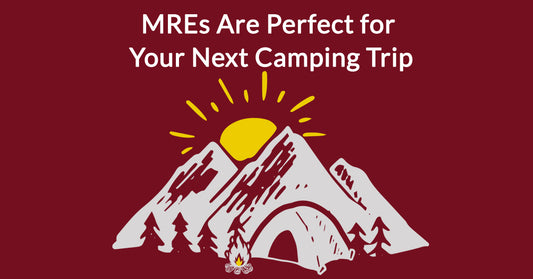 MREs Are Perfect for Your Next Camping Trip