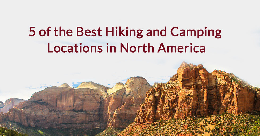 5 of the Best Hiking and Camping Locations in North America